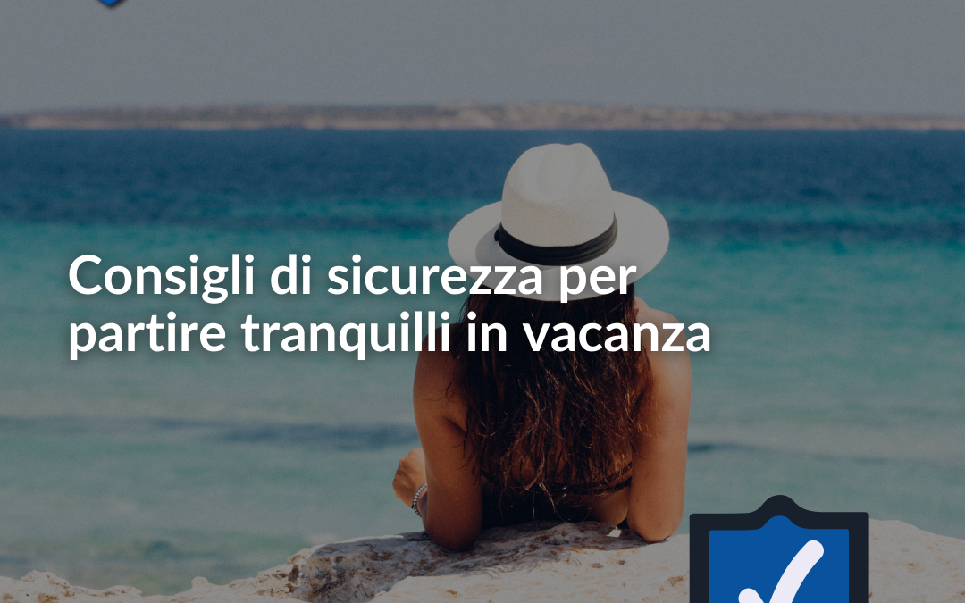 Consigli di sicurezza per partire tranquilli in vacanza