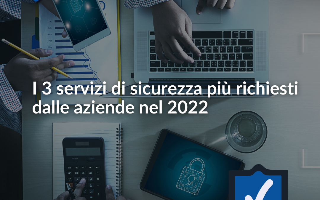 I 3 servizi più richiesti dalle aziende nel 2022