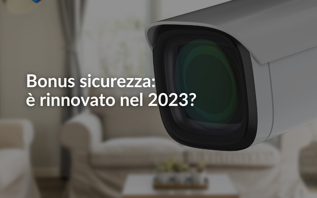 Bonus sicurezza : è rinnovato nel 2023?